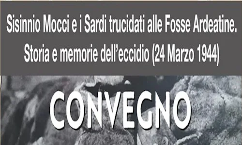 Convegno: Sisinnio Mocci e i Sardi trucidati alle Fosse Ardeatine.