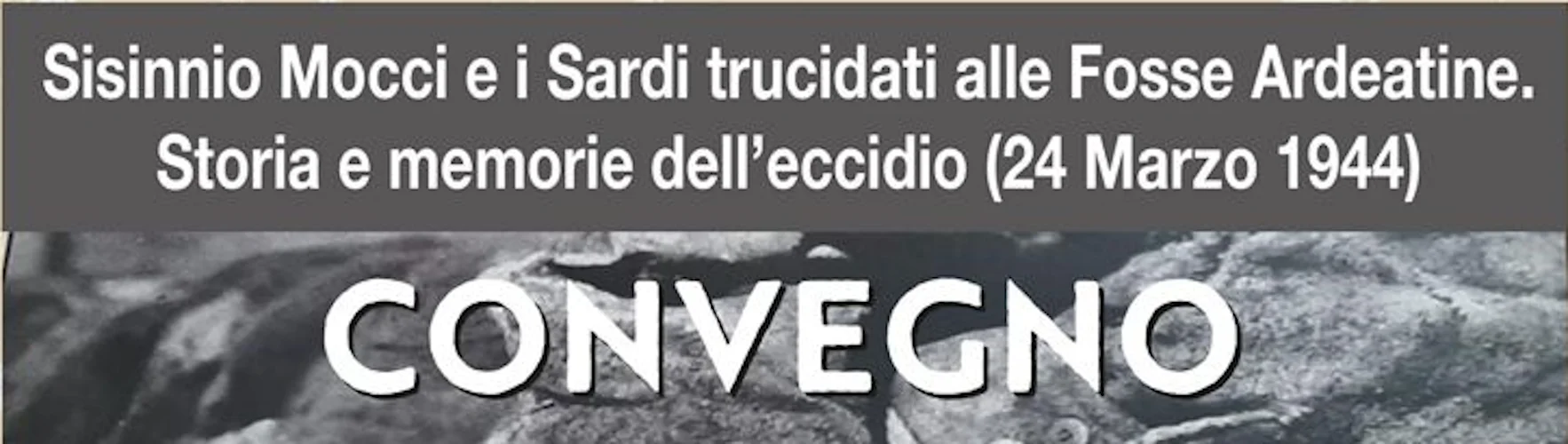 Convegno: Sisinnio Mocci e i Sardi trucidati alle Fosse Ardeatine.
