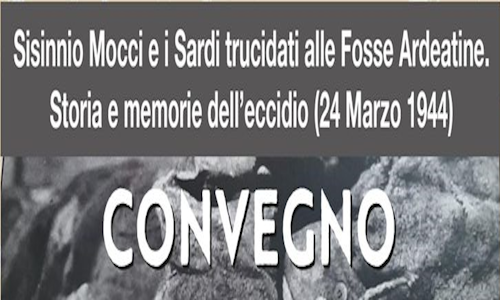 Convegno: Sisinnio Mocci e i Sardi trucidati alle Fosse Ardeatine.